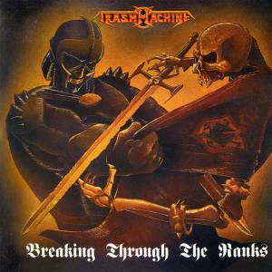 Trashmachine - Breaking Through The Ranks