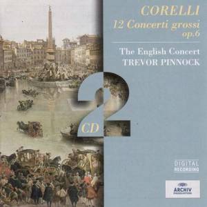 Pinnock, Trevor - Corelli: 12 Concerti Grossi Op.6