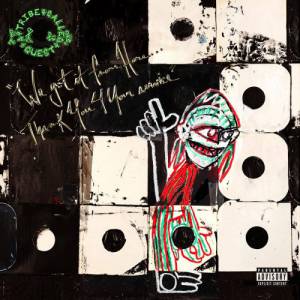A TRIBE CALLED QUEST - WE GOT IT FROM HERE… THANK YOU 4 YOUR SERVICE