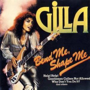 Gilla - Bend Me Shape Me