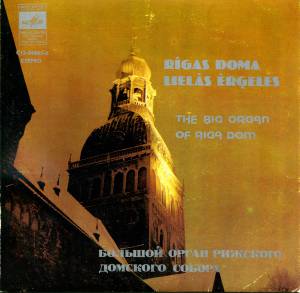 Johann Sebastian Bach - Rigas Doma Lielas Ergeles = The Big Organ Of Riga Dom = Большой Орган Рижского Домского Собора