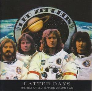 Led Zeppelin - Latter Days - The Best Of Led Zeppelin Volume Two