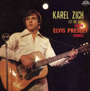 Karel Zich - Let Me Sing Some Elvis Presley Songs