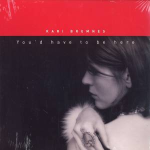 Kari Bremnes - You'd Have To Be Here