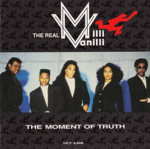 The Real Milli Vanilli - The Moment Of Truth (The 2nd Album)