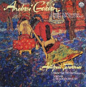 Andrei Golovin - Простые Песни, Кантата / Элегия Для Виолончели Соло = Simple Songs, Cantata / Elegie For Cello Solo