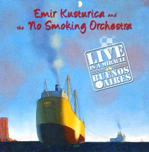 Emir Kusturica - Live Is A Miracle In Buenos Aires