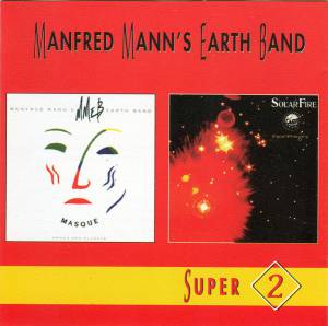 Manfred Mann's Earth Band - Two for One: Solar Fire / Masque