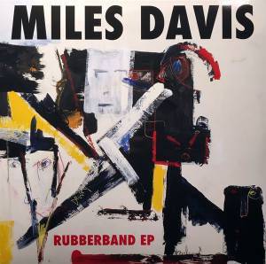 MILES DAVIS - RUBBERBAND EP