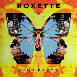 ROXETTE - GOOD KARMA
