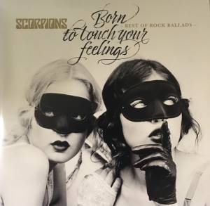 SCORPIONS - BORN TO TOUCH YOUR FEELINGS - BEST OF ROCK BALLADS