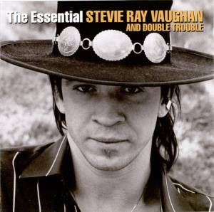 & DOUBLE TROUBLE  STEVIE RAY VAUGHAN - THE ESSENTIAL