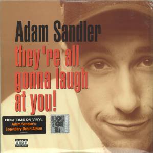 ADAM SANDLER - THEYRE ALL GONNA LAUGH AT YOU!
