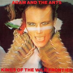 ADAM & THE ANTS - KINGS OF THE WILD FRONTIER (35TH ANNIVERSARY)