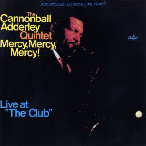 Adderley, Cannonball - Mercy, Mercy, Mercy! Live At The Club