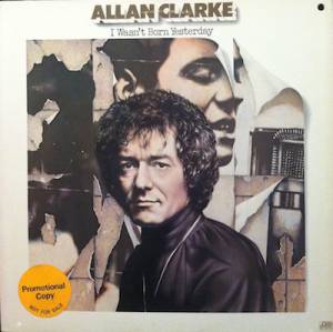 Allan Clarke - I Wasn't Born Yesterday