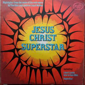 Andrew Lloyd Webber And Tim Rice - Jesus Christ - Superstar Highlights From The Rock Opera