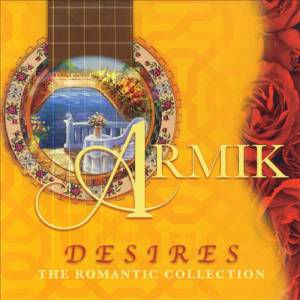 Armik - Desires: The Romantic Collection