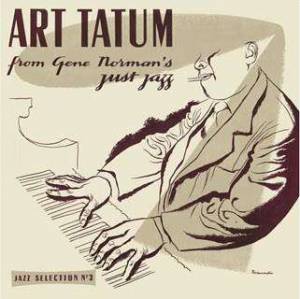 ART TATUM - ART TATUM FROM GENE NORMAN'S JUST JAZZ