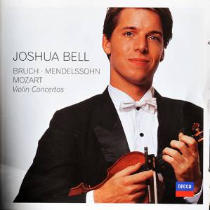 Bell, Joshua - Mendelssohn/ Bruch/ Mozart: Violin Concertos