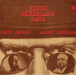 Benk'o Dixieland Band - Benk'o Dixieland Band, Fatty George, Albert Nicholas