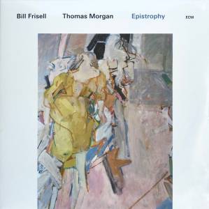 BILL FRISELL / THOMAS MORGAN - EPISTROPHY