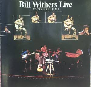 BILL WITHERS - BILL WITHERS LIVE AT CARNEGIE HALL
