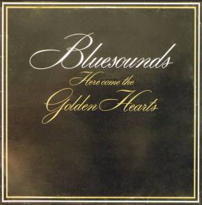 Bluesounds - Here Come The Golden Hearts