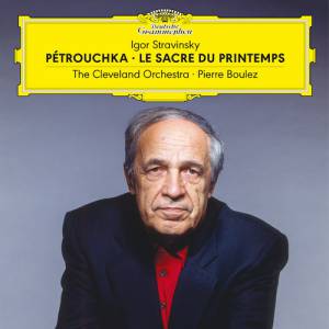 Boulez, Pierre - Stravinsky: Petrouchka; Le Sacre Du Printemps