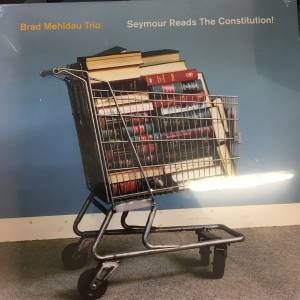 BRAD / TRIO MEHLDAU - SEYMOUR READS THE CONSTITUTION!
