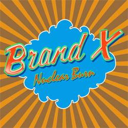 Brand X - Nuclear Burn (The Virgin Albums)