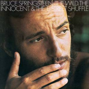 BRUCE SPRINGSTEEN - THE WILD, THE INNOCENT AND THE E STREET SHUFFLE