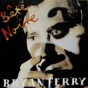 Bryan Ferry - B^ete Noire