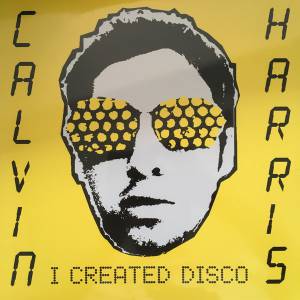 CALVIN HARRIS - I CREATED DISCO