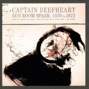 CAPTAIN BEEFHEART - SUN, ZOOM, SPARK: 1970 TO 1972