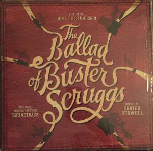 CARTER ORIGINAL MOTION PICTURE SOUNDTRACK / BURWELL - THE BALLAD OF BUSTER SCRUGGS