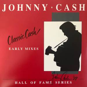 Cash, Johnny - Classic Cash: Hall Of Fame Series - Early Mixes