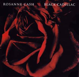 Cash, Rosanne - Black Cadillac