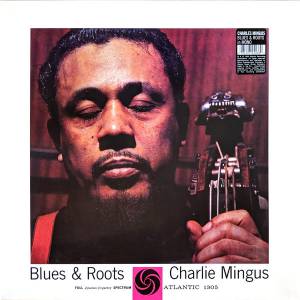 CHARLES MINGUS - BLUES & ROOTS (MONO)