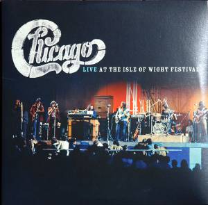 CHICAGO - LIVE AT THE ISLE OF WIGHT FESTIVAL