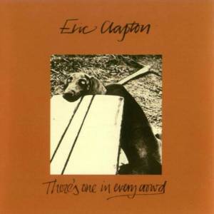 Clapton, Eric - There's One In Every Crowd