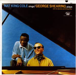 Cole, Nat King - Sings - The George Shearing Quintet Plays