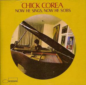Corea, Chick - Now He Sings, Now He Sobs