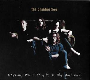 Cranberries, The - Everybody Else Is Doing It, So Why Can't We? - deluxe