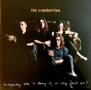 Cranberries, The - Everybody Else Is Doing It, So Why Can't We?