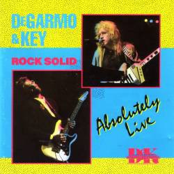 DeGarmo & Key - Rock Solid: Absolutely Live
