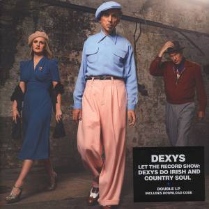 DEXYS - LET THE RECORD SHOW THAT DEXYS DO IRISH & COUNTRY SOUL