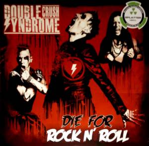 Double Crush Syndrome - Die For Rock N' Roll