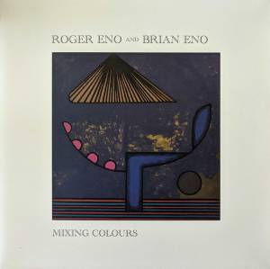 Eno, Brian; Roger, Eno - Mixing Colours