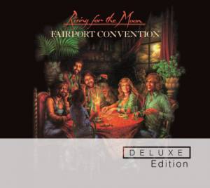 Fairport Convention - Rising For The Moon (deluxe)